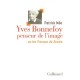 Yves Bonnefoy, Penseur De L'image Ou Les Travaux De Zeuxis - Patrick Nee