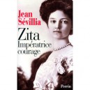 Zita, L'imperatrice Courage - Jean Sevillia
