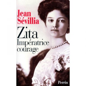 Zita, L'imperatrice Courage - Jean Sevillia