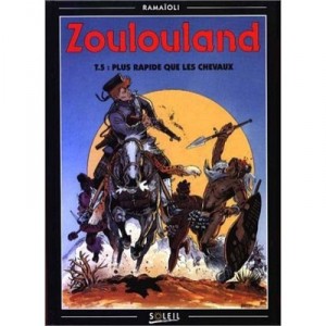 Zoulouland T.5 , Plus Rapide Que Les Chevaux - Georges Ramaioli