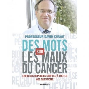 Words on the evils of Cancer, And simple answers to your questions - David Khayat, Wendy Bouchard, Nathalie