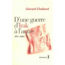 D'une Guerre D'irak A L'autre , Violence Et Politique Au Moyen Orient, 1991-2004 - Gerard Chaliand