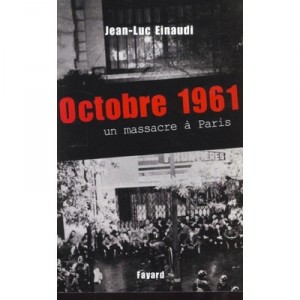 October 1961, a massacre in Paris - Jean-Luc Einaudi
