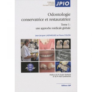 Odontologie Conservatrice Et Restauratrice T.1 , Une Approche Medicale Globale - Jean-jacques Lasfargues , Pierre Colon