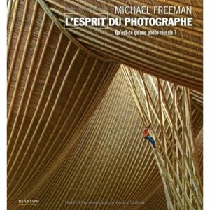 L'esprit Du Photographe - Michael Freeman