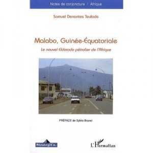 Malabo , Guinee-equatoriale , Le Nouvel Eldorado Petrolier De L'afrique - Samuel Denantes Teulade