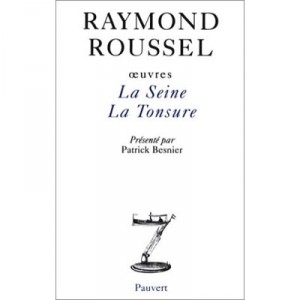 Oeuvres Inedites T.3 , La Seine, La Tonsure - Raymond Roussel