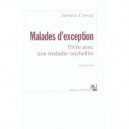 Malades D'exception , Vivre Avec Une Maladie Orpheline - Jerome Cheval