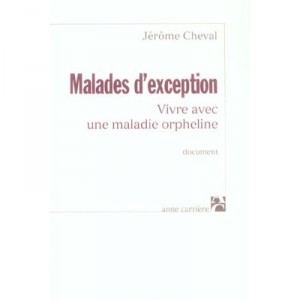 Malades D'exception , Vivre Avec Une Maladie Orpheline - Jerome Cheval