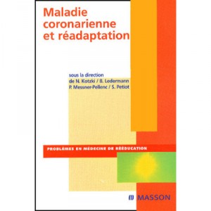 Maladie Coronarienne Et Readaptation - Lederman, Messner-pellenc, Petiot Kotzki