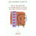 De La Maladie De La Vache Folle A Celle De Creutzfeldjakob - Jill-patrice Cassuto