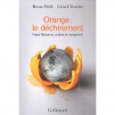 Orange : Le Dechirement , France Telecom Ou La Derive Du Management - Bruno Diehl , Gerard Doublet