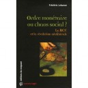 Ordre Monetaire Ou Chaos Social ? La Bce Et La Revolution Neoliberale - Frederic Lebaron