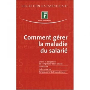 Comment Gerer La Maladie Et Inapaptitude Du Salarie - Eqpe Redactionn