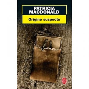 Origine Suspecte - Patricia Macdonald