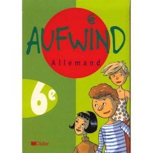 Aufwind, Allemand , Lv1 , 6eme , Livre De L'eleve - Norbert Biscons , M Dalmas , P Gericke , F Pernot