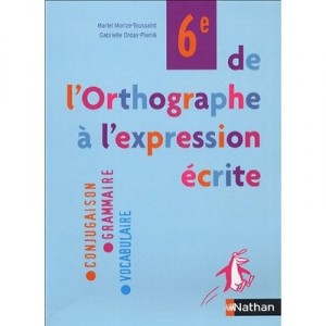 De L'orthographe A L'expression Ecrite , 6eme , Manuel De L'eleve (edition 2005) - Collectif