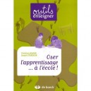 Oser L'apprentissage ... A L'ecole ! - Christine Jamaer , Joseph Stordeur