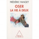 Oser La Vie A Deux - Frederic Fanget