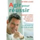 Agir Pour Reussir , La Methode Du Docteur Achard , Comment Arreter De Remettre Les Choses Au Lendemain - Pierre Achard