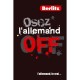 Osez L'allemand Off , L'allemand, Le Vrai... - Collectif