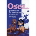 Osez, Pimenter La Sexualite De Votre Couple - Marc Dannam