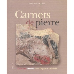 Carnets De Pierre , L'art Des Ostraca Dans L'egypte Ancienne - Anne Minault-gout