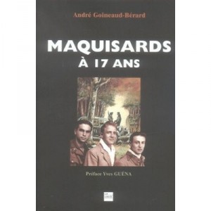 Maquisards A 17 Ans - Andre Goineaud-berard