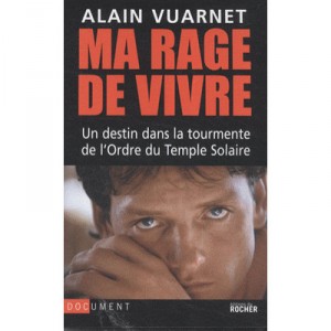 My passion for life, a destiny in the turmoil of the Solar Temple - Alain Vuarnet
