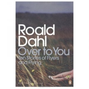 Over To You: Ten Stories Of Flyers And Flying - Dahl Roald