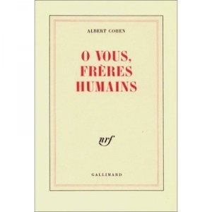 O you, fellow human beings - Albert Cohen