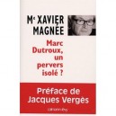 Marc Dutroux, Un Pervers Isole ? - Xavier Magnee