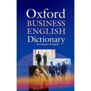 Oxford Business English Dictionary For Learners Of English - Collectif