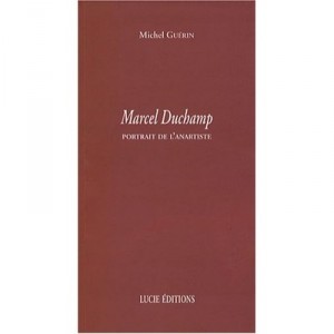 Marcel Duchamp, Portrait Of anartist - Michel Guerin
