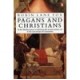 Pagans And Christians: In The Mediterranean World From The Second Century Ad To The Conversion Of Co - Lane Fox Robin