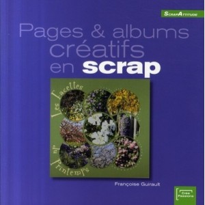 Pages Et Albums Creatifs En Scrap - Francoise Guirault