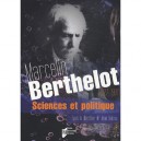Marcelin Berthelot , Sciences Et Politique (1827-1907) - Jean Balcou