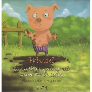 Marcel, The Pig who was afraid to get dirty - Frederique Agnes