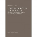 Une Paix Pour L'eternite , La Negociation Du Traite Du Cateau-cambresis - Bertrand Haan