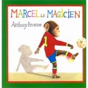 Marcel Le Magicien - Anthony Browne