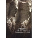 Palmyre , La Cite Des Caravanes - Maurice Sartre , Annie Sartre-fauriat