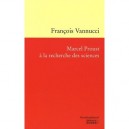 Marcel Proust A La Recherche Des Sciences - Francois Vannucci