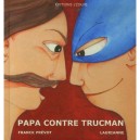 Papa Contre Trucman - Franck Prevot , Laurianne