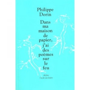 Dans Ma Maison De Papier J'ai Des Poemes Sur Le Feu - Philippe Dorin