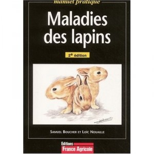 Maladies Des Lapins , 2e Edition - Samuel Boucher , Loic Nouaille
