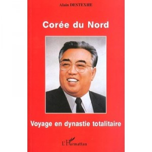 Coree Du Nord , Voyage En Dynastie Totalitaire - Alain Destexhe