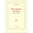 Par Amour De L'art , Une Education Intellectuelle - Regis Debray