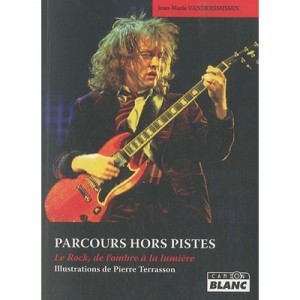 Parcours Hors Pistes - Le Rock, De L'ombre A La Lumiere - Jean-marie Vandersmissen