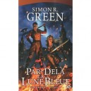 Darkmoon T.4 , Par-dela La Lune Bleue - Simon R. Green