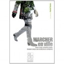 Marcher En Ville , Faire Corps, Prendre Corps, Donner Corps Aux Ambiances Urbaines - Collectif